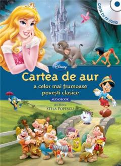 Disney. Cartea de aur a celor mai frumoase povesti clasice (carte + CD)