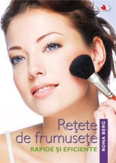 Retete de frumusete rapide si eficiente Rona Berg