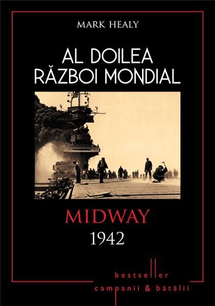 Al Doilea Razboi Mondial Midway 1942 Mark Healy