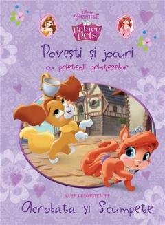 Povesti si jocuri cu prietenii printeselor. Sa le cunoastem pe Acrobata si Scumpete Disney
