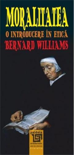Moralitatea. O introducere in etica Bernard Williams