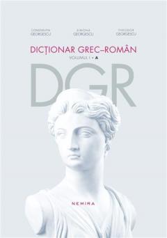 Dictionar grec-roman. Volumul I. A