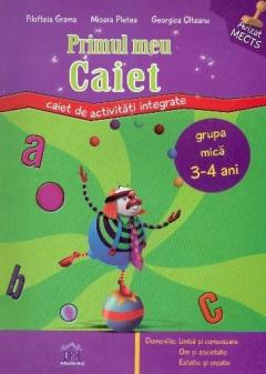 Primul meu caiet: caiet de activitati integrate, grupa mica 3-4 ani