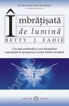 Imbratisata de lumina. Cea mai profunda si mai dramatica experienta de moarte iminenta traita vreodata