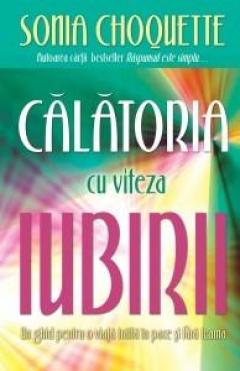 Calatoria cu viteza iubirii Sonia Choquette