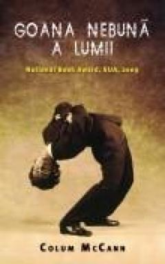 Goana nebuna a lumii Colum Mccann