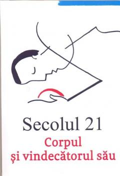 Revista Secolul 21 - Corpul si vindecatorul sau