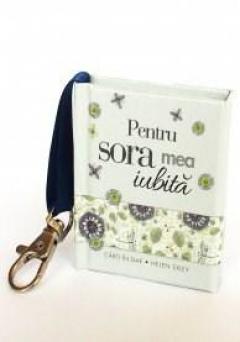 Carte-breloc - Pentru sora mea iubita 
