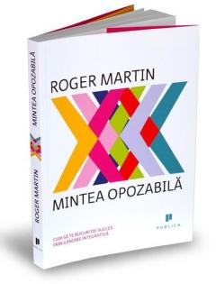 Mintea opozabila Roger Martin