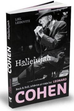 Hallelujah. Rock & Roll, izbavire si viata lui Leonard Cohen