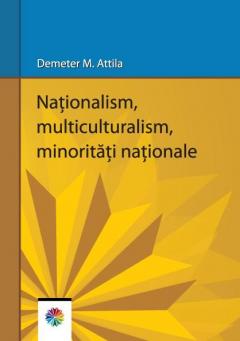 Nationalism, multiculturalism, minoritati nationale