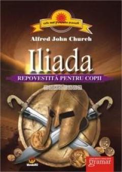 Iliada repovestita pentru copii Alfred John Church