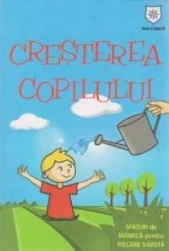 Cresterea copilului - Sfaturi de mamica pentru fiecare varsta Izabela Copolovici