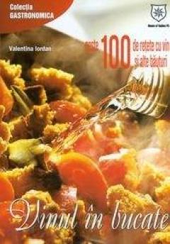 Vinul in bucate: peste 100 de retete cu vin si alte bauturi