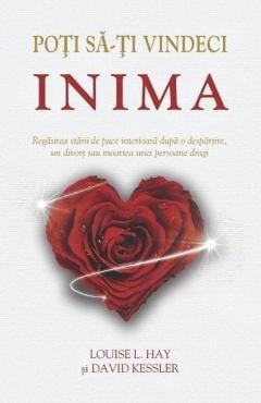 Poti sa-ti vindeci inima Louise L. Hay