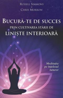 Bucura-te de succes prin cultivarea starii de liniste interioara