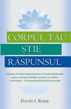 Corpul tau stie raspunsul David I. Rome