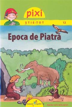 Pixi stie tot - Epoca de piatra