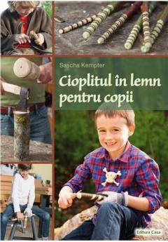 Cioplitul in lemn pentru copii Sascha Kempter