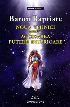 Noua tehnici pentru Accesarea Puterii Interioare Baron Baptiste
