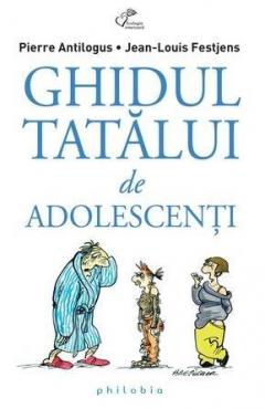 Ghidul tatalui de adolescenti Jean-Louis Festjens, Pierre Antilogus