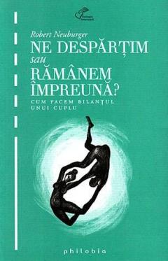 Ne despartim sau ramanem impreuna? Robert Neuburger
