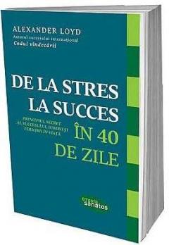 De la stres la succes in 40 de zile
