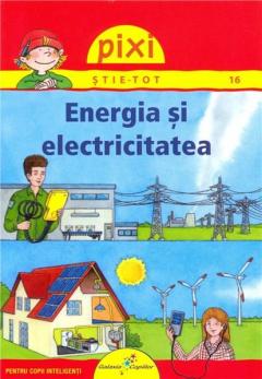Pixi stie-tot - Energia si electricitatea