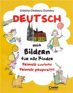 Deutsch mit Bildern fur alle Kinder. Primele cuvinte, primele propozitii