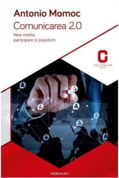 Comunicarea 2.0. New media, participare si populism