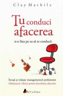 Tu conduci afacerea Clay Mathile