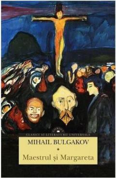 Maestrul si Margareta Mihail Bulgakov