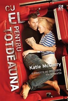 Cu el pentru totdeauna Katie McGarry
