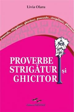 Proverbe, strigaturi si ghicitori 