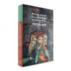 Pictura murala din nordul Moldovei - Modificari estetice si restaurare Ed. a II-a