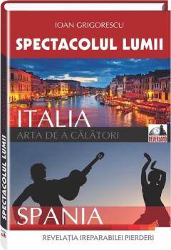 Spectacolul Lumii. Italia si Spania 