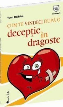 Cum te vindeci dupa o deceptie in dragoste