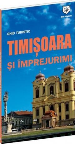 Ghid turistic Timisoara si împrejurimi 