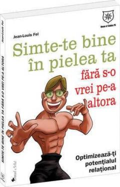 Simte-te bine in pielea ta fara s-o vrei pe-a altora