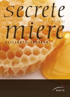 Secrete despre miere Elizabeth Andreani