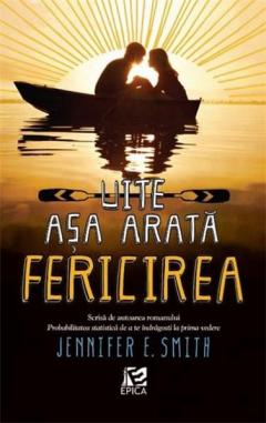 Uite asa arata fericirea Jennifer E. Smith