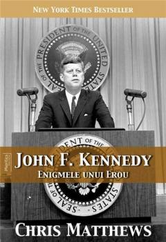 John F. Kennedy – Enigmele unui erou