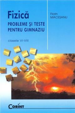 Fizica - probleme si teste pentru gimnaziu - clasele VI - VIII