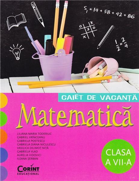 Caiet de vacanta. Matematica (Clasa a VII-a)