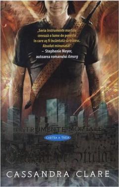 Orasul de sticla - Instrumente mortale Vol. 3 Cassandra Clare