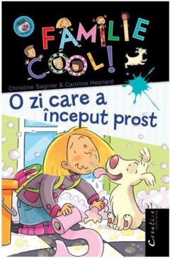 O familie cool vol. I - O zi care a inceput prost Christine Sagnier, Caroline Hesnard