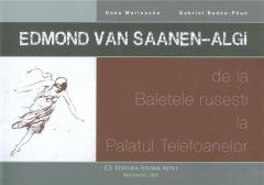 Edmond Van Saanen-Algi - de la Baletele rusesti la Palatul Telefoanelor