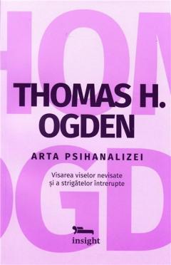 Arta psihanalizei Thomas H. Ogden
