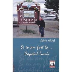  Si eu am fost la... Capatul Lumii Silviu Negut