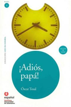 Leer En Espanol - Lecturas Graduadas: !!Adios, Papa!